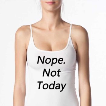 Nope Not Today Women's Top - Super Stretch Seamless Singlets